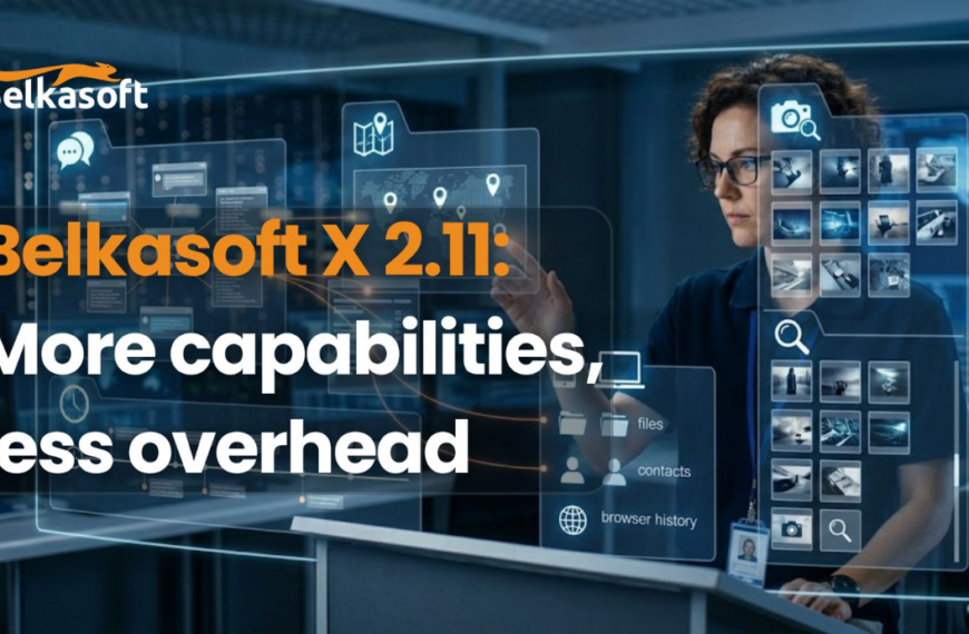 Belkasoft Releases Belkasoft X v2.11, Expanding AI-Powered Investigations And Evidence Extraction Capabilities
