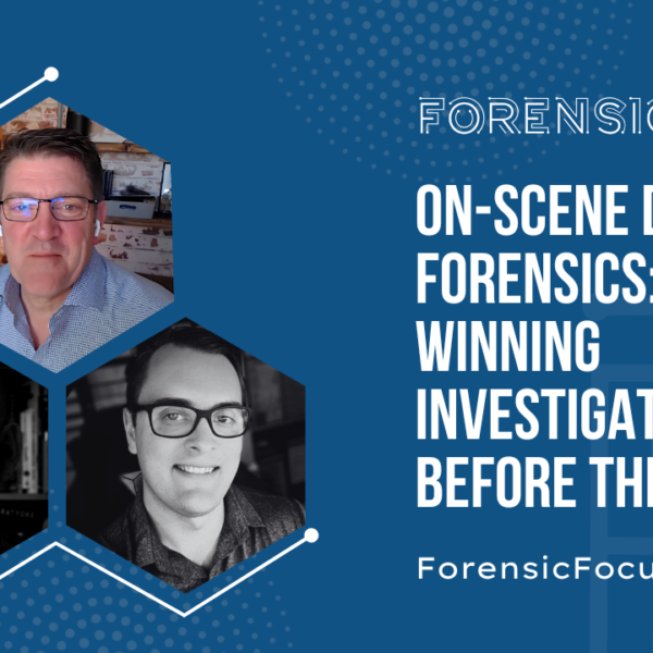 On-Scene Digital Forensics: Winning Investigations Before The Lab