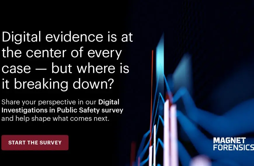 Magnet Forensics Invites You To Take Part In The Digital Investigations In Public Safety Survey!