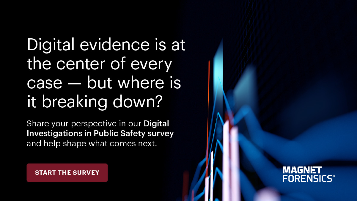 Magnet Forensics Invites You To Take Part In The Digital Investigations In Public Safety Survey!