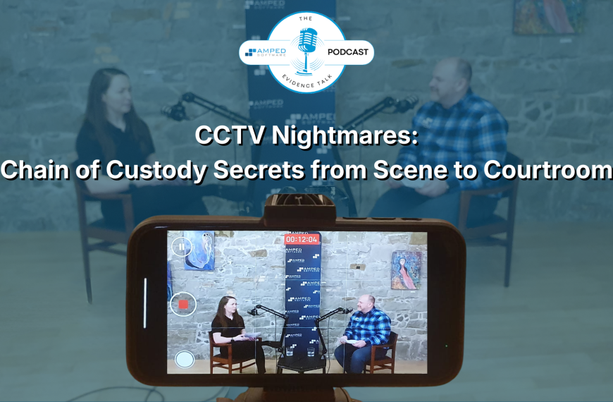Amped Podcast Episode 1 – CCTV Nightmares: Chain Of Custody Secrets From Scene To Courtroom