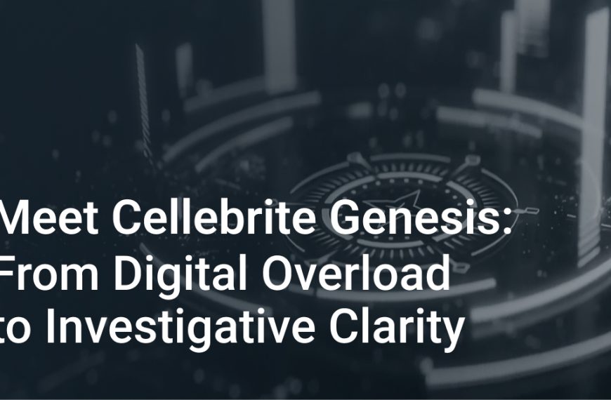UPCOMING WEBINAR – Meet Cellebrite Genesis: From Digital Overload To Investigative Clarity