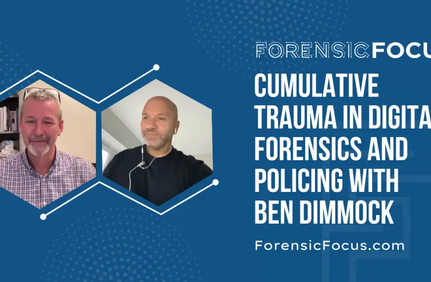 Cumulative Trauma In Digital Forensics And Policing With Ben Dimmock