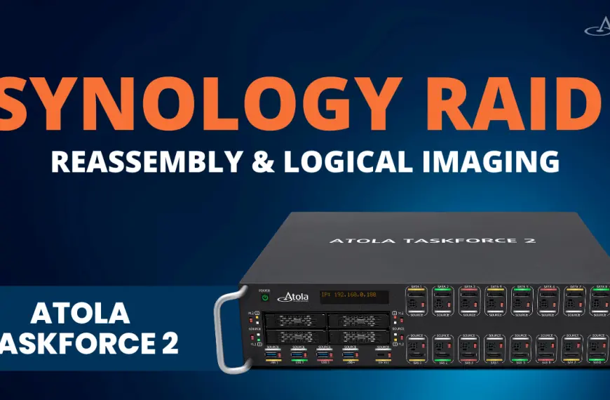 Investigating Synology RAID: Reassembly & Logical Imaging With Atola TaskForce 2