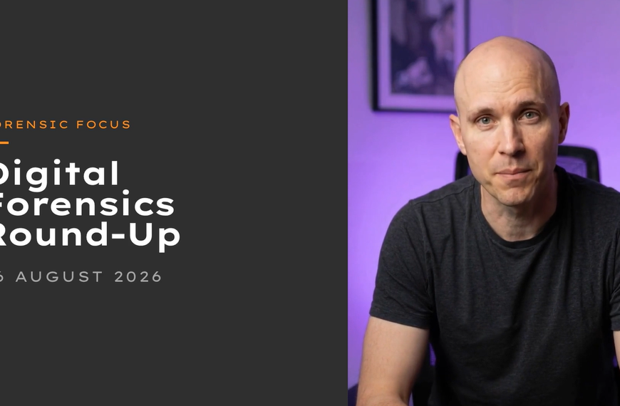 Digital Forensics Round-Up, August 26 2026