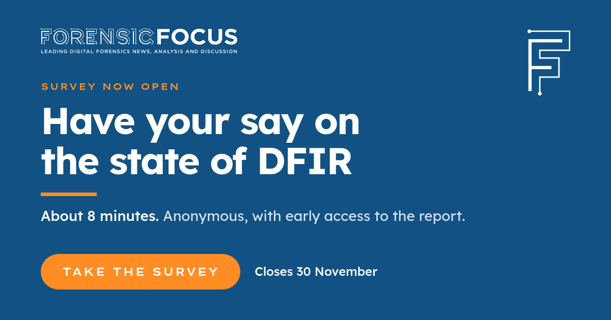 Have your say on the state of DFIR: Forensic Focus State of DFIR Survey.
